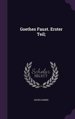 Book cover for Goethes Faust. Erster Teil;