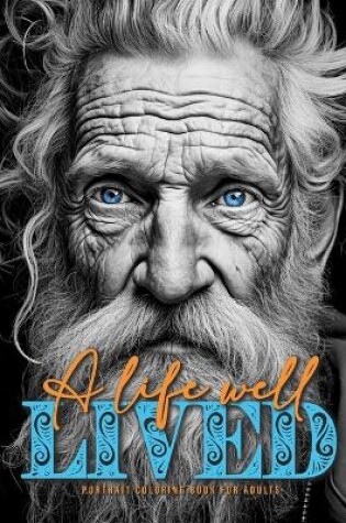 Cover of A life well lived Portrait Coloring Book for Adults