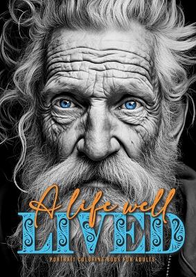 Book cover for A life well lived Portrait Coloring Book for Adults