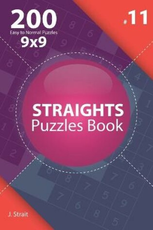 Cover of Straights - 200 Easy to Normal Puzzles 9x9 (Volume 11)