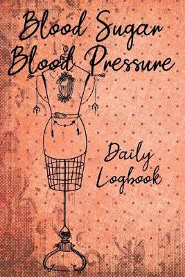 Book cover for Blood Sugar Blood Pressure Daily Logbook