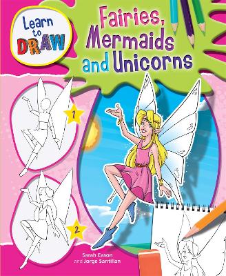 Cover of Learn to Draw Fairies, Mermaids and Unicorns