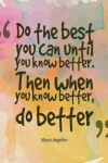Book cover for Do the best you can until you know better. Then when you know better, do better