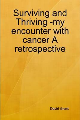 Book cover for Surviving and Thriving -My Encounter with Cancer A Retrospective