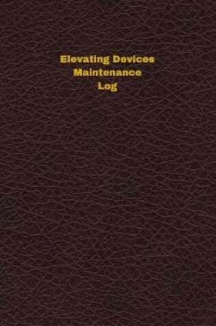 Cover of Elevating Devices Maintenance Log