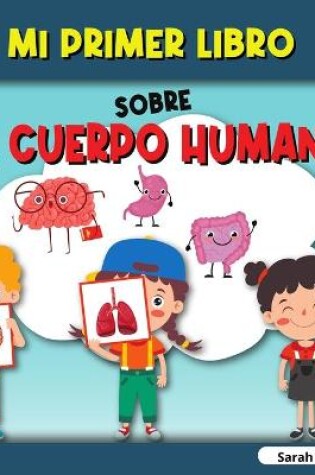 Cover of Mi Primer Libro Sobre El Cuerpo Humano