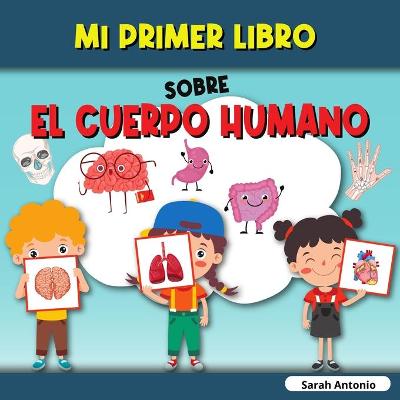 Book cover for Mi Primer Libro Sobre El Cuerpo Humano