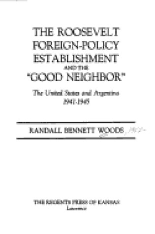 Cover of The Roosevelt Foreign Policy Establishment and the "Good Neighbour"