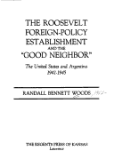 Book cover for The Roosevelt Foreign Policy Establishment and the "Good Neighbour"