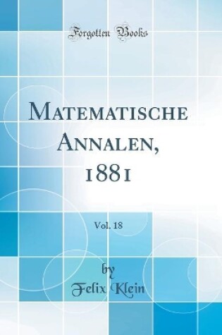 Cover of Matematische Annalen, 1881, Vol. 18 (Classic Reprint)