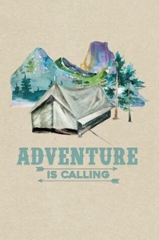 Cover of Adventure is Calling Tent Camping & Hiking Journal, Dot Grid