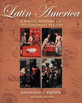 Book cover for Latin America : A Social History of the Colonial Period (with InfoTrac (R))