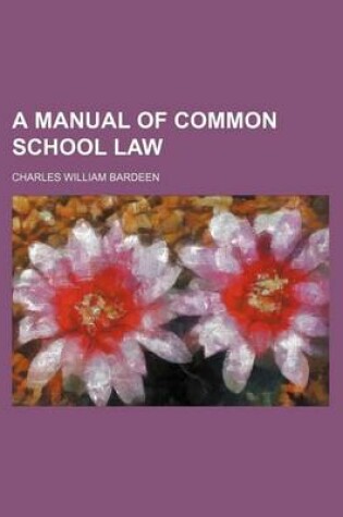 Cover of A Manual of Common School Law