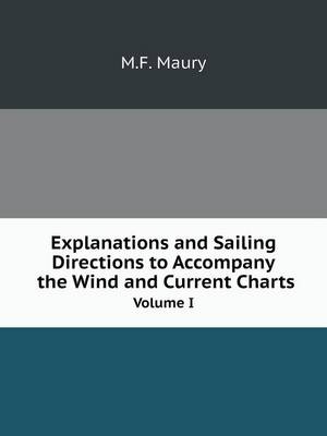 Book cover for Explanations and Sailing Directions to Accompany the Wind and Current Charts Volume I