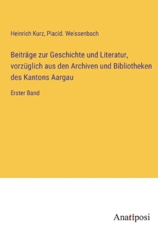 Cover of Beiträge zur Geschichte und Literatur, vorzüglich aus den Archiven und Bibliotheken des Kantons Aargau