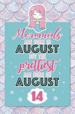 Cover of Mermaids Are Born In August But The Prettiest Are Born On August 14