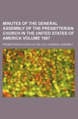 Cover of Minutes of the General Assembly of the Presbyterian Church in the United States of America Volume 1887