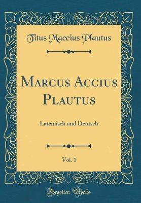 Book cover for Marcus Accius Plautus, Vol. 1