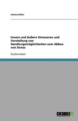 Book cover for Innere und aussere Stressoren und Vorstellung von Handlungsmoeglichkeiten zum Abbau von Stress