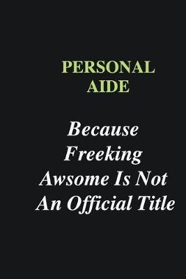 Book cover for Personal aide Because Freeking Awsome is Not An Official Title