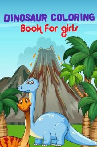 Cover of Dinosaur Coloring Books For Girls