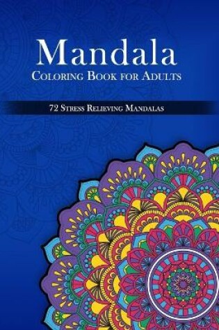 Cover of Mandala Coloring Book for Adults, 72 Stress Relieving Mandalas