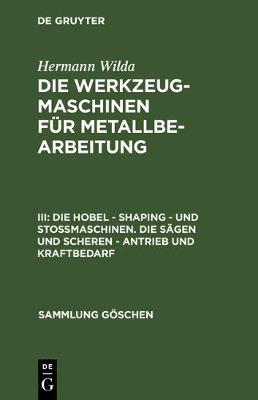 Book cover for Die Hobel - Shaping - Und Stossmaschinen. Die Sagen Und Scheren - Antrieb Und Kraftbedarf