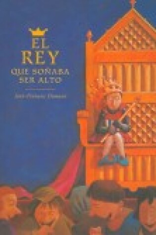 Cover of El Rey Que Sonaba Ser Alto