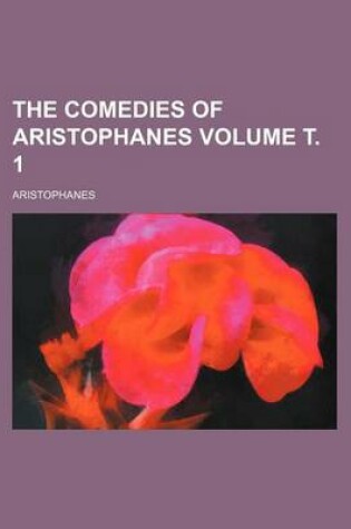 Cover of The Comedies of Aristophanes Volume . 1