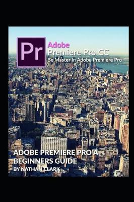 Book cover for Adobe Premiere Pro CC Beginners Guide