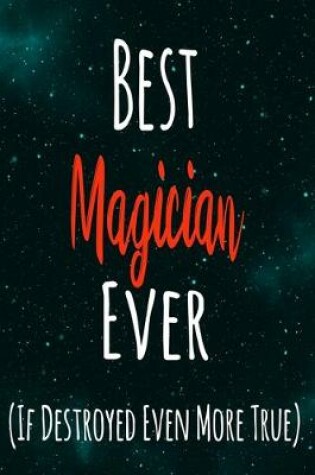 Cover of Best Magician Ever (If Destroyed Even More True)