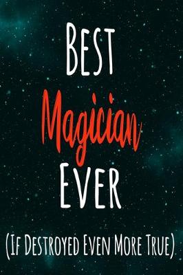 Book cover for Best Magician Ever (If Destroyed Even More True)