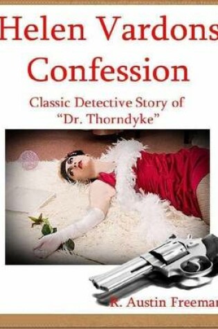 Cover of Helen Vardons Confession: Classic Detective Story of "Dr. Thornedyke"