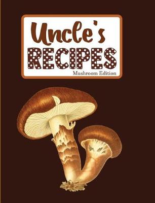 Book cover for Uncle's Recipes Mushroom Edition