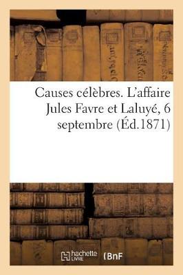 Book cover for Causes Celebres. l'Affaire Jules Favre Et Laluye, 6 Septembre