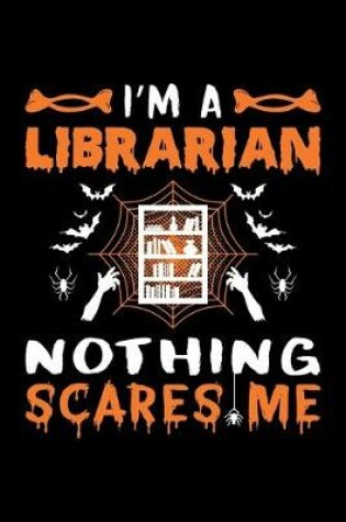 Cover of I'm A Librarian Nothing Scares Me