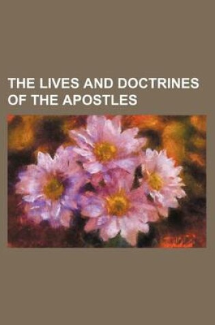 Cover of The Lives and Doctrines of the Apostles