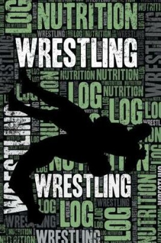 Cover of Wrestling Nutrition Log and Diary