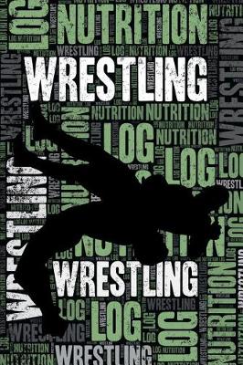 Book cover for Wrestling Nutrition Log and Diary