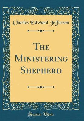 Book cover for The Ministering Shepherd (Classic Reprint)