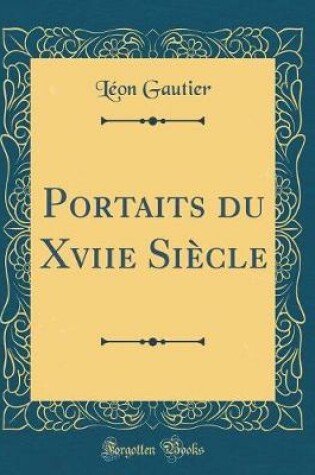 Cover of Portaits Du Xviie Siecle (Classic Reprint)