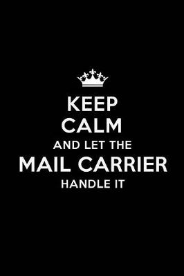 Book cover for Keep Calm and Let the Mail Carrier Handle It