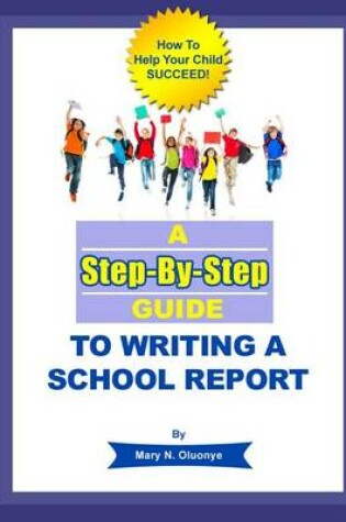 Cover of A Step-By-Step Guide To Writing A School Report