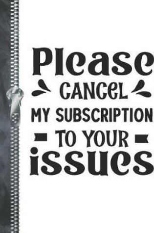 Cover of Please Cancel My Subscription To Your Issues