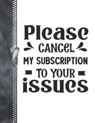 Book cover for Please Cancel My Subscription To Your Issues