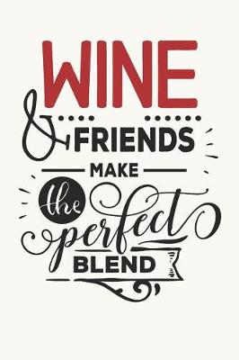 Book cover for Wine & Friends Make the Perfect Blend