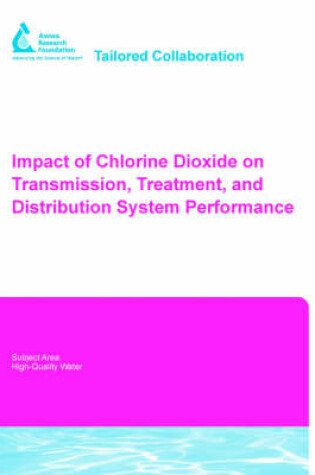 Cover of Impact of Chlorine Dioxide on Transmission, Treatment, and Distribution System Performance