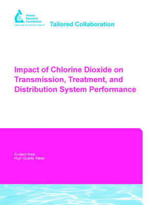 Book cover for Impact of Chlorine Dioxide on Transmission, Treatment, and Distribution System Performance