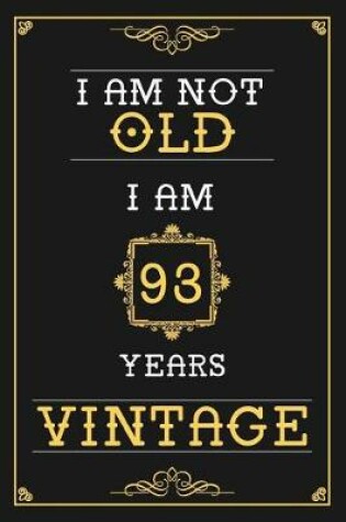 Cover of I Am Not Old I Am 93 Years Vintage