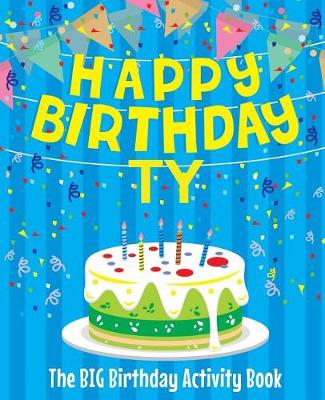 Book cover for Happy Birthday Ty - The Big Birthday Activity Book